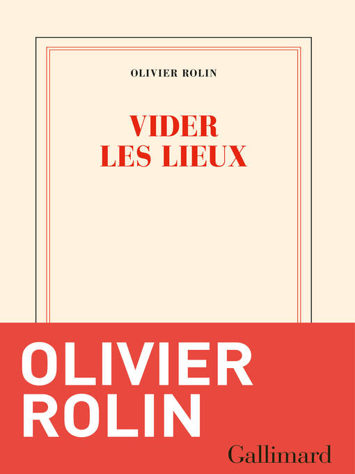 Title details for Vider les lieux by Olivier Rolin - Available